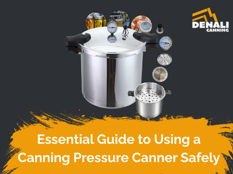 Essential Guide to Using a Canning Pressure Canner Safely