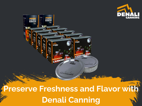 Canning Supplies Guide: Preserve Freshness and Flavor with Denali Canning
