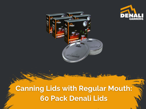 Denali Canning Lids: The Trusted Choice for Regular Mouth Jars