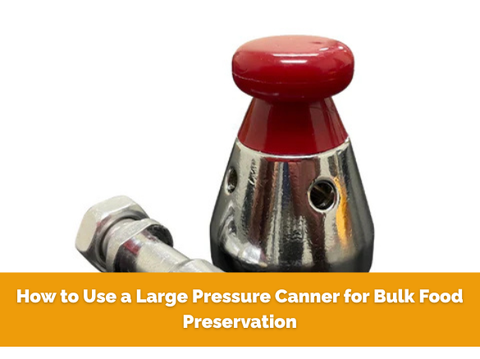 How to Use a Large Pressure Canner for Bulk Food Preservation