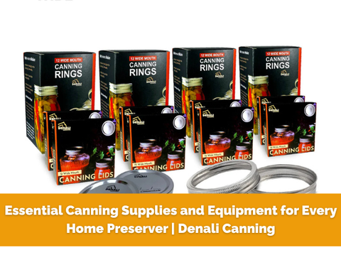 Essential Canning Supplies and Equipment for Every Home Preserver | Denali Canning