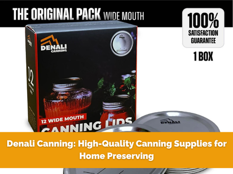 Denali Canning: High-Quality Canning Supplies for Home Preserving