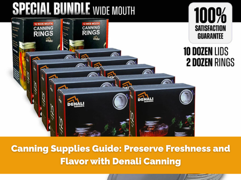 Canning Supplies Guide: Preserve Freshness and Flavor with Denali Canning